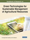 Handbook of Research on Green Technologies for Sustainable Management of Agricultural Resources