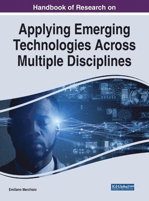 Emiliano Marchisio - Handbook of Research on Applying Emerging Technologies Across Multiple Disciplines, Inbunden
