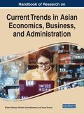Handbook of Research on Current Trends in Asian Economics, Business, and Administration