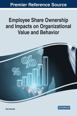 Sara Elouadi - Employee Share Ownership and Impacts on Organizational Value and Behavior, Inbunden
