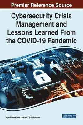 Ryma Abassi, Aida Ben Chehida Douss - Cybersecurity Crisis Management and Lessons Learned From the COVID-19 Pandemic, Inbunden