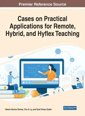 Valerie Harlow Shinas, Chu N. Ly, Sule Yilmaz Ozden - Cases on Practical Applications for Remote, Hybrid, and Hyflex Teaching, Inbunden. Tillgänglighet: Lägg i varukorg