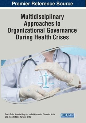 Carla Sofia Vicente Negrão, Isabel Guerreiro Pimentel Maia - Multidisciplinary Approaches to Organizational Governance During Health Crises, Häftad