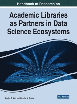 Nandita S Mani, Michelle A Cawley - Academic Libraries as Partners in Data Science Ecosystems, Inbunden