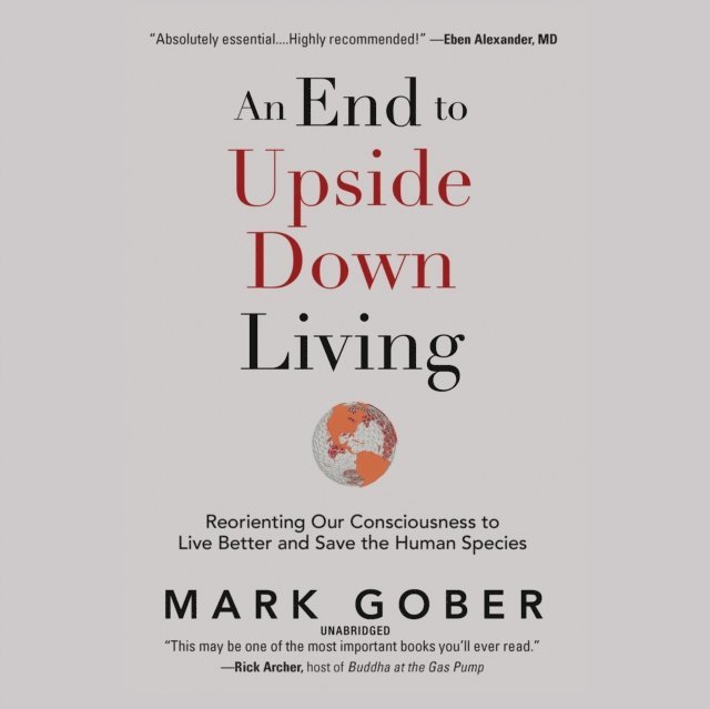 Mark Gober - End to Upside Down Living, Ljudbok
