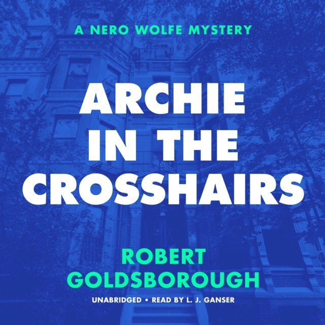 Robert Goldsborough - Archie in the Crosshairs, Ljudbok
