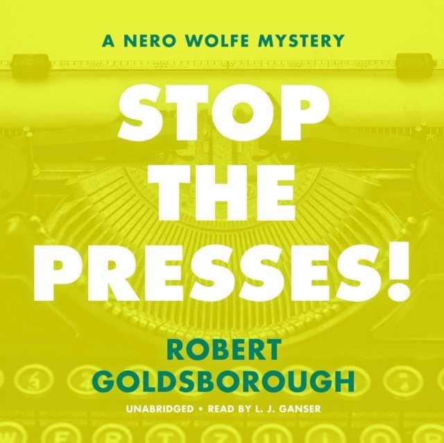 Robert Goldsborough - Stop the Presses!, Ljudbok