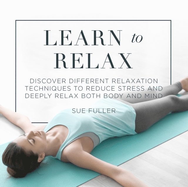 Sue Fuller - Learn to Relax, Ljudbok