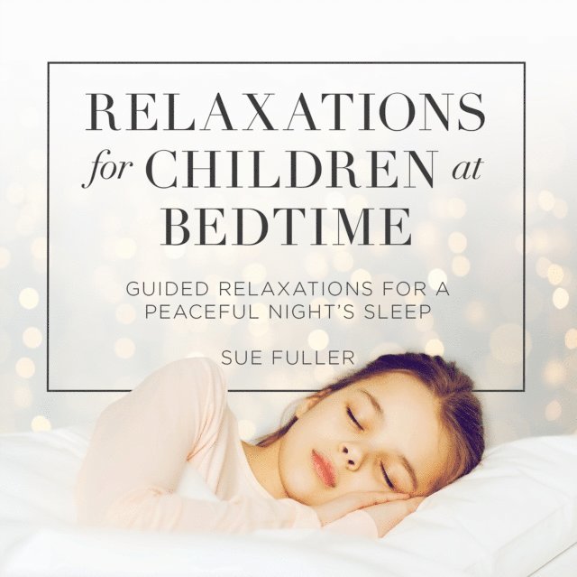 Sue Fuller - Relaxations for Children at Bedtime, Ljudbok