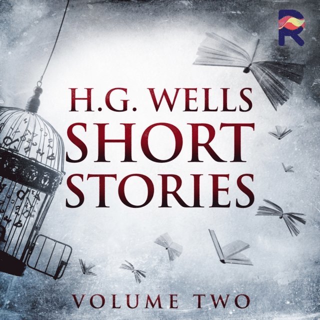 H. G. Wells - Short Stories - Volume Two, Ljudbok