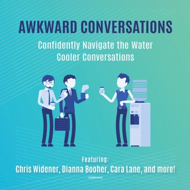 various authors, Audrey Nelson, Pamela Jett, Cara Lane, Chris Widener, Dianna Booher, Dr. Tony Alessandra - Awkward Conversations, Ljudbok