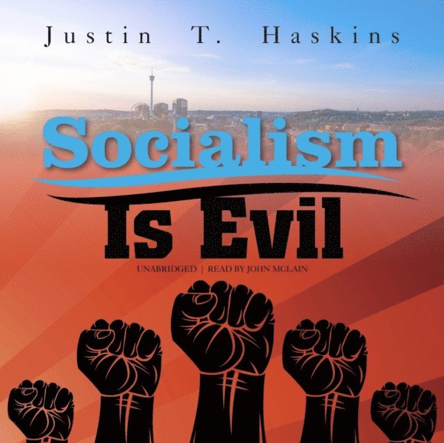 Justin T. Haskins - Socialism Is Evil, Ljudbok