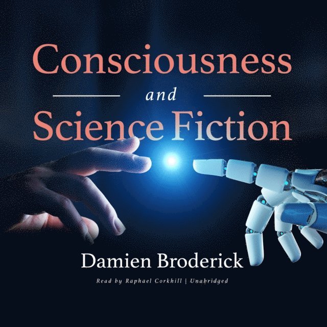 Damien Broderick - Consciousness and Science Fiction, Ljudbok