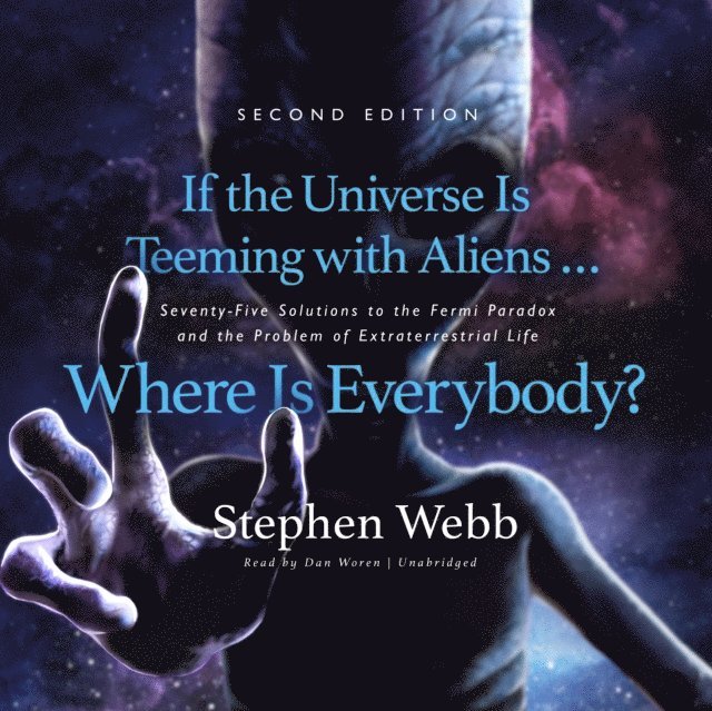 Stephen Webb - If the Universe Is Teeming with Aliens ... Where Is Everybody? Second Edition, Ljudbok