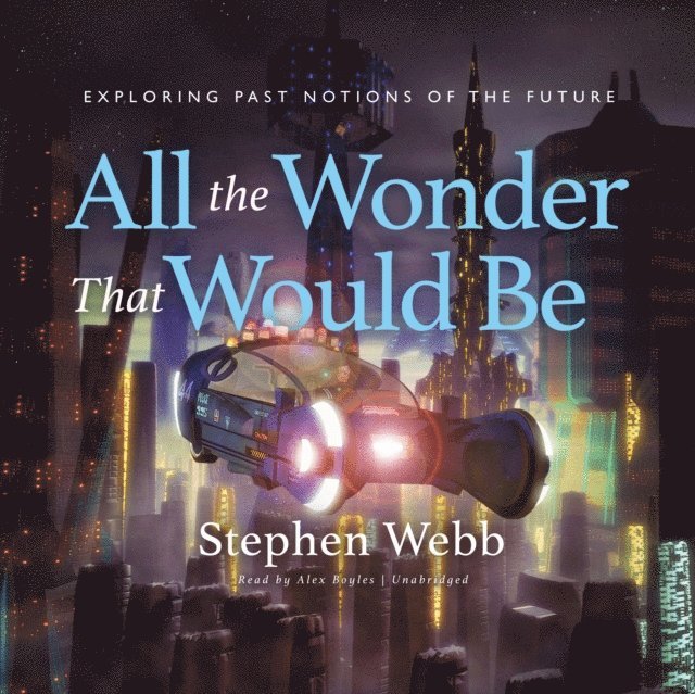 Stephen Webb - All the Wonder That Would Be, Ljudbok