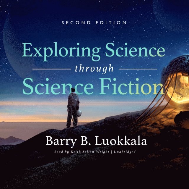 Barry B. Luokkala - Exploring Science through Science Fiction, Second Edition, Ljudbok
