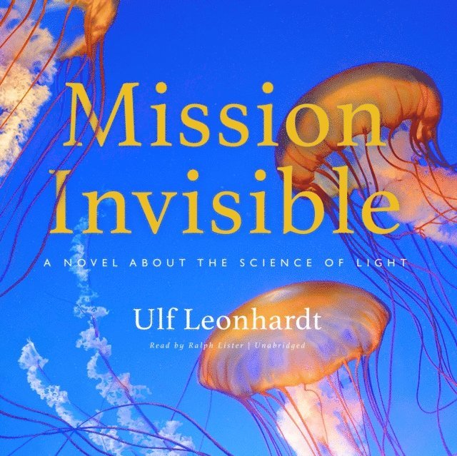 Ulf Leonhardt - Mission Invisible, Ljudbok