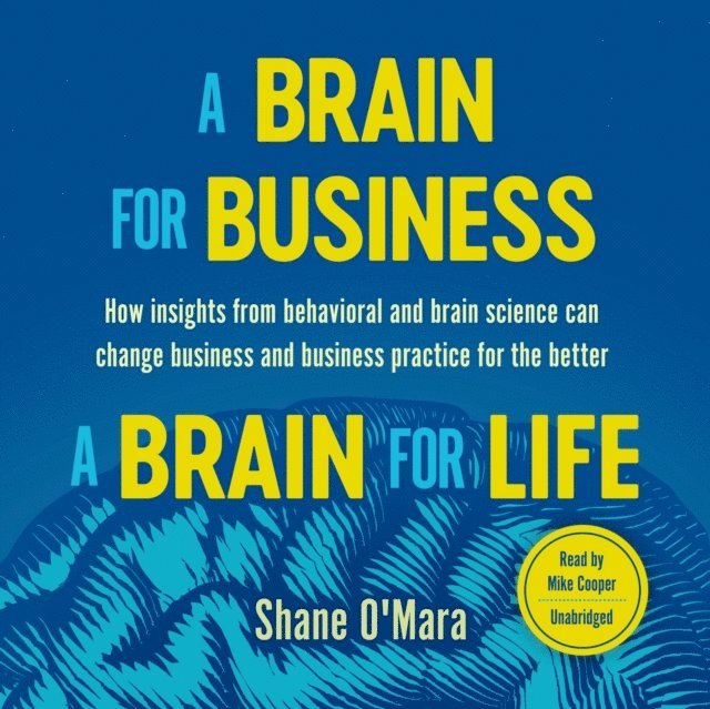 Shane O'Mara - Brain for Business-A Brain for Life, Ljudbok