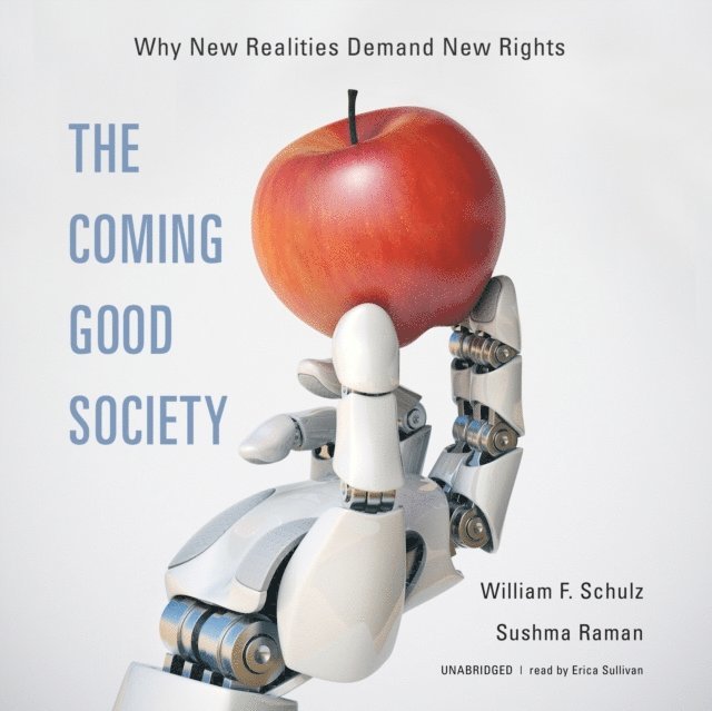 Sushma Raman, William F. Schulz - Coming Good Society, Ljudbok