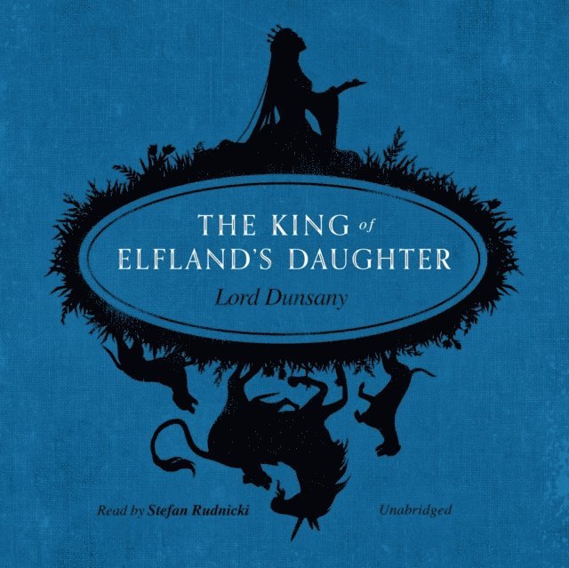 Lord Dunsany - King of Elfland's Daughter, Ljudbok