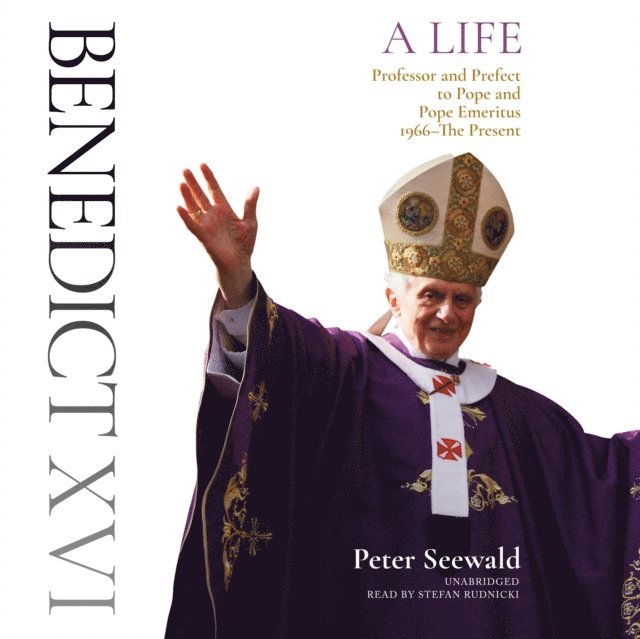 Peter Seewald - Benedict XVI: A Life, Ljudbok