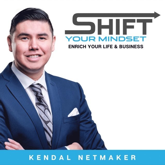 Kendal Netmaker - Shift Your Mindset, Ljudbok