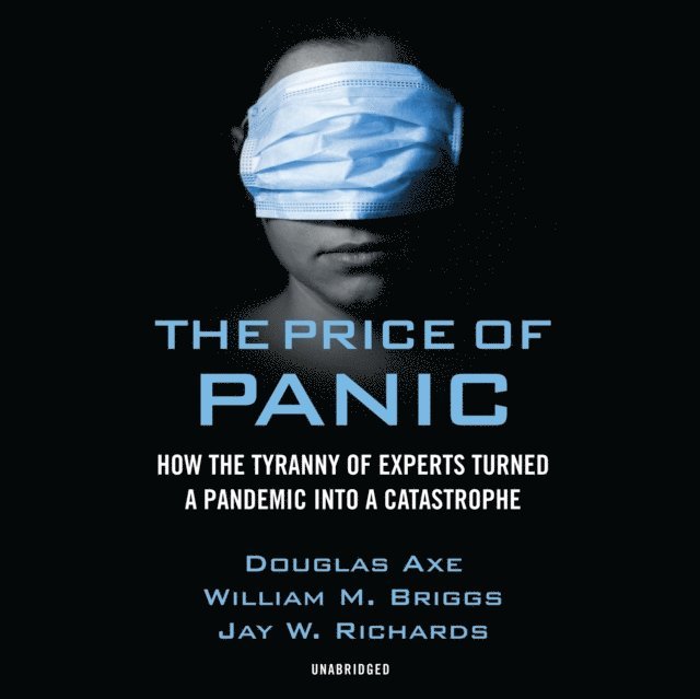 Jay W. Richards, William M. Briggs, Douglas Axe - Price of Panic, Ljudbok