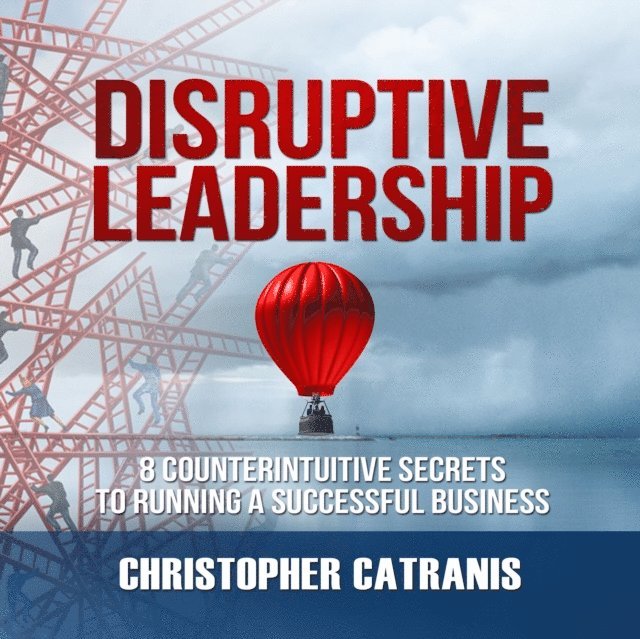 Christopher Catranis - Disruptive Leadership, Ljudbok