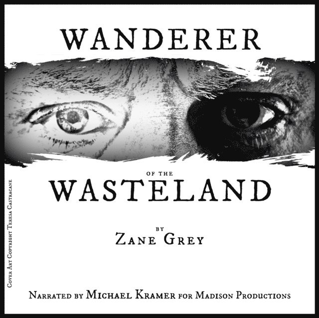 Zane Grey - Wanderer of the Wasteland, Ljudbok