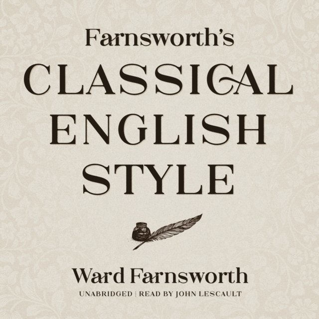 Ward Farnsworth - Farnsworth's Classical English Style, Ljudbok