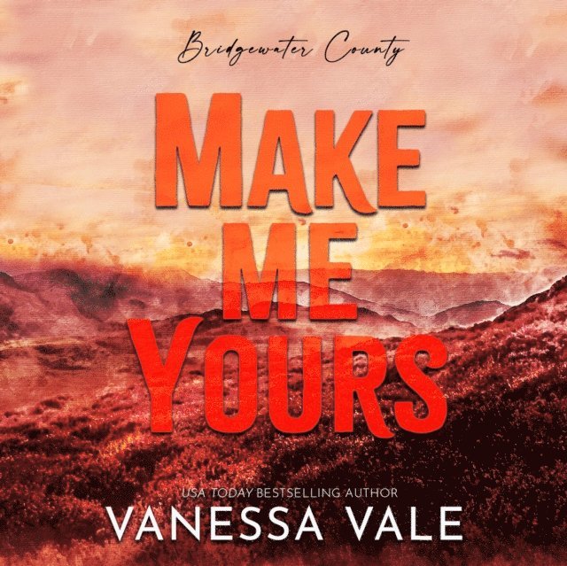 Vanessa Vale - Make Me Yours, Ljudbok