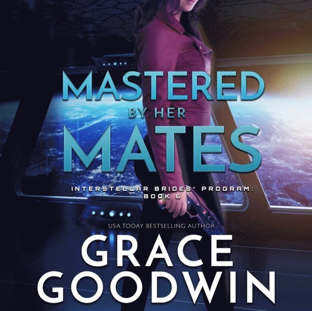 Grace Goodwin - Mastered By Her Mates, Ljudbok