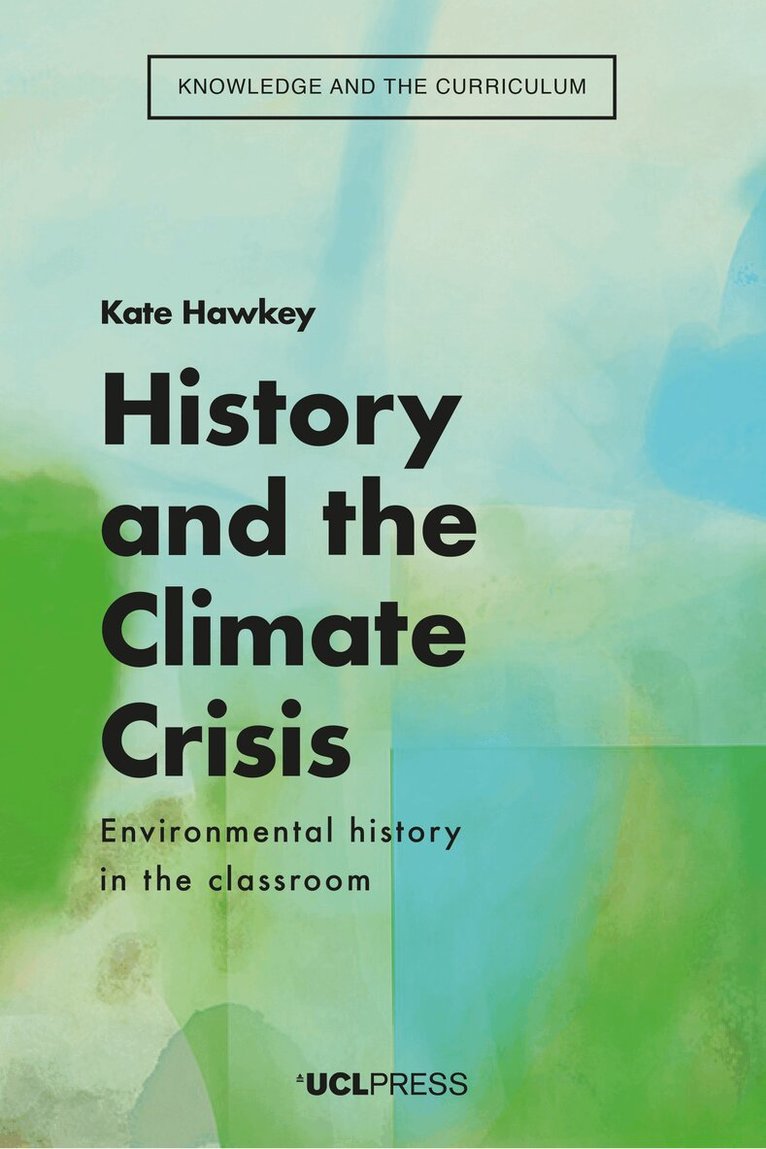 Kate Hawkey - History and the Climate Crisis, Inbunden