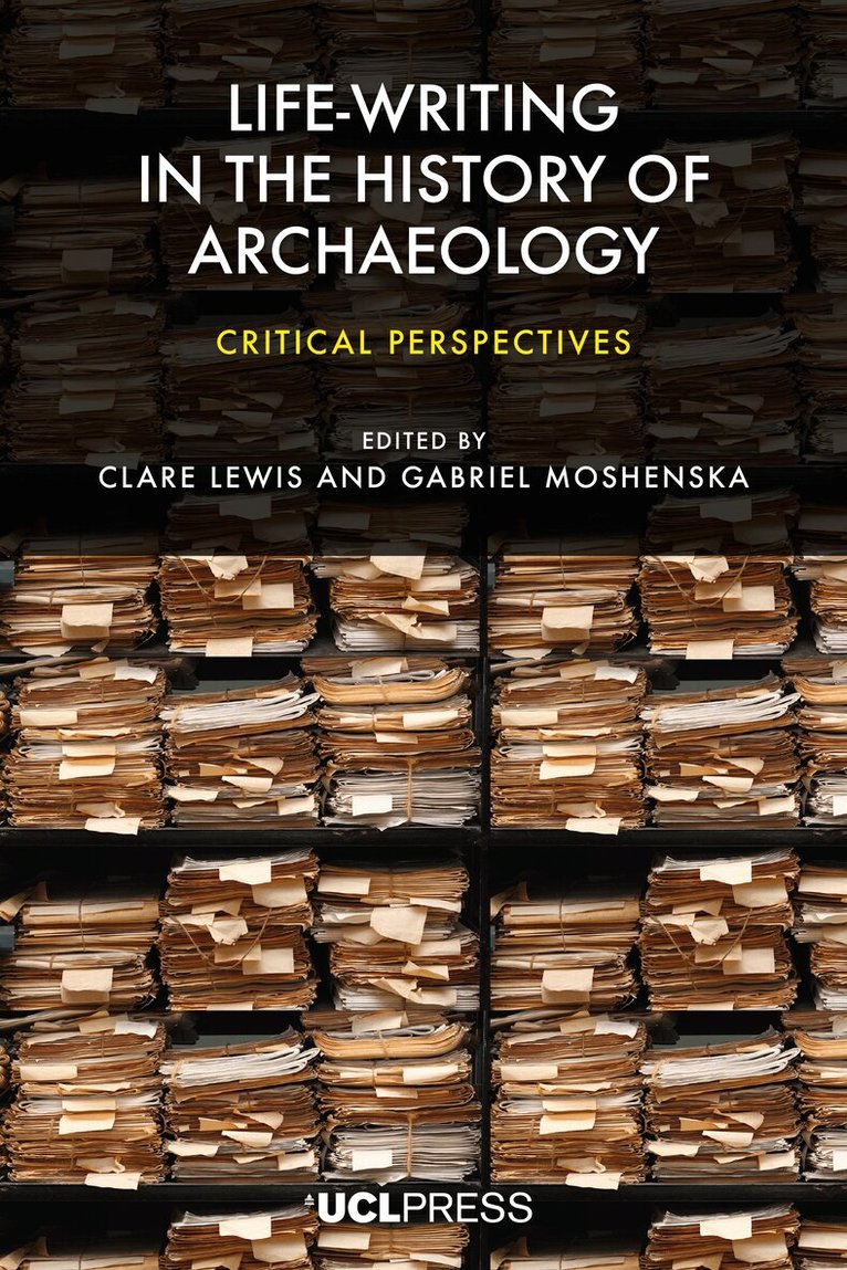 Clare Lewis, Gabriel Moshenska - Life-writing in the History of Archaeology, Häftad. Tillgänglighet: Lägg i varukorg