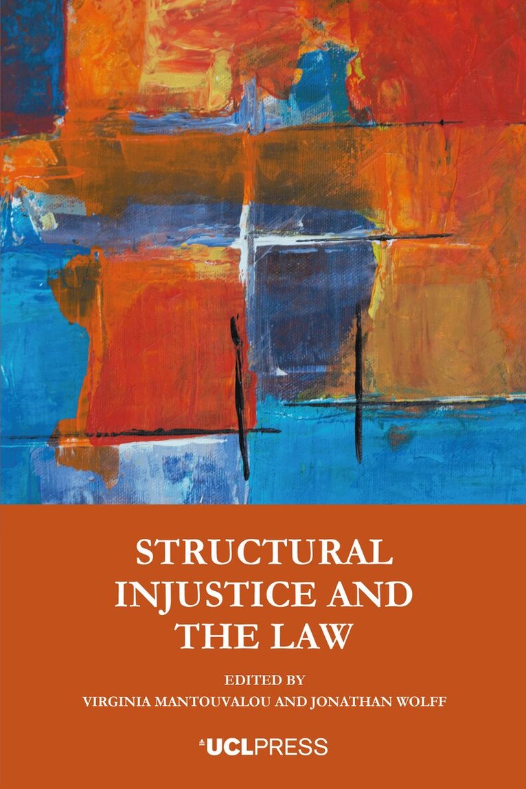 Virginia Mantouvalou, Jonathan Wolff - Structural Injustice and the Law, Inbunden. Tillgänglighet: Tillfälligt slut