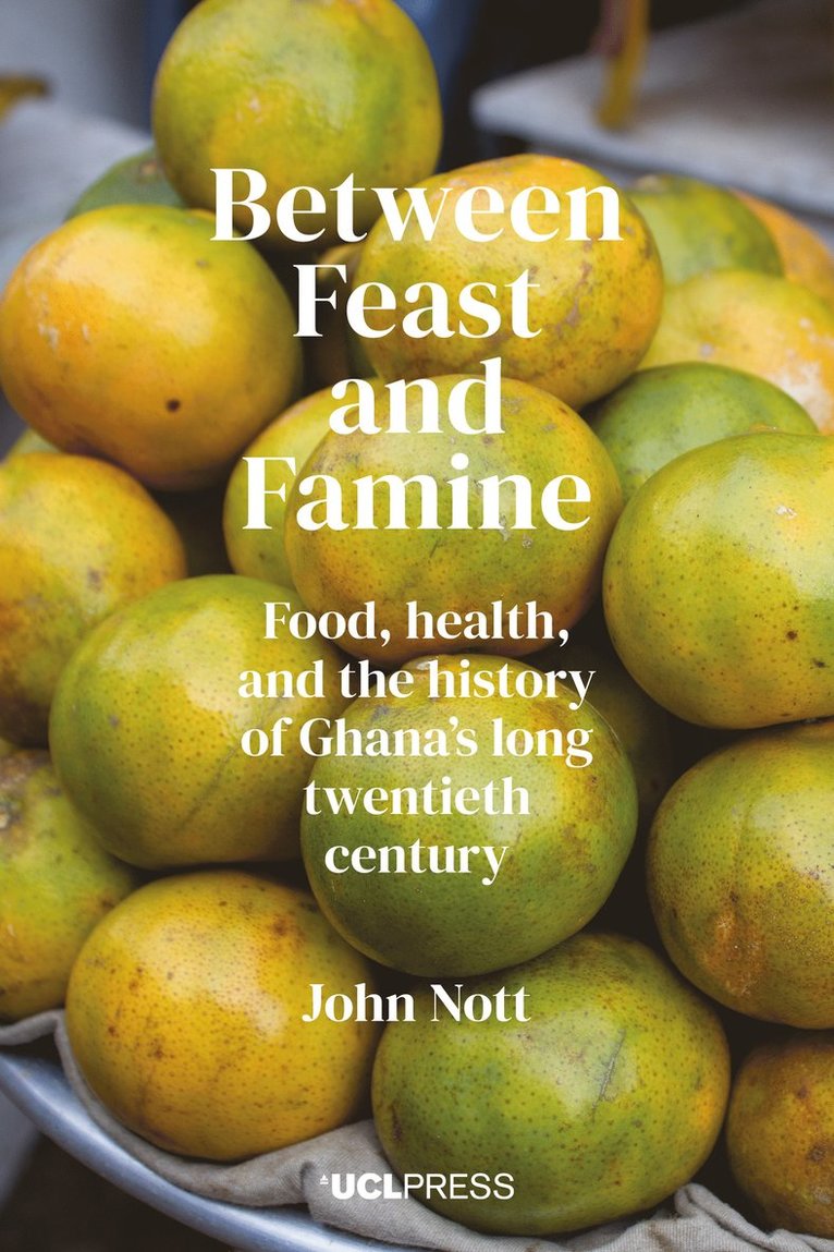 John Nott - Between Feast and Famine, Inbunden