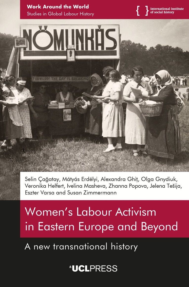 Selin Çağatay, Mátyás Erdélyi, Alexandra Ghiț, Olga Gnydiuk, Veronika Helfert, Ivelina Masheva, Zhanna Popova, Jelena Tešija, Eszter Varsa, Susan Zimmermann - Women’s Labour Activism in Eastern Europe and Beyond, Häftad