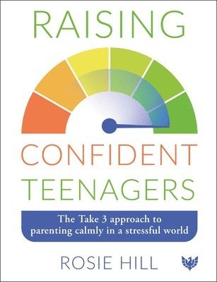 Rosie Hill - Raising Confident Teenagers, Häftad