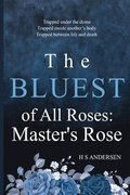 The Bluest of All Roses: Master's Rose