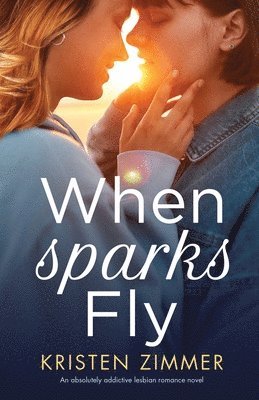 Kristen Zimmer - When Sparks Fly, Häftad