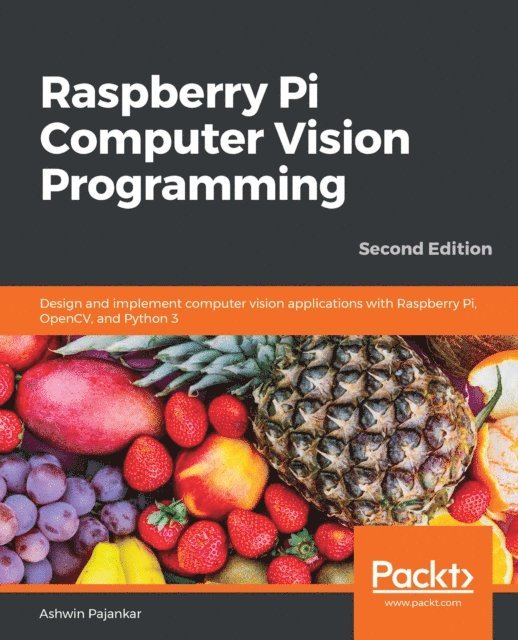 Ashwin Pajankar - Raspberry Pi Computer Vision Programming, E-bok