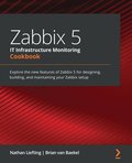 Zabbix 5 IT Infrastructure Monitoring Cookbook