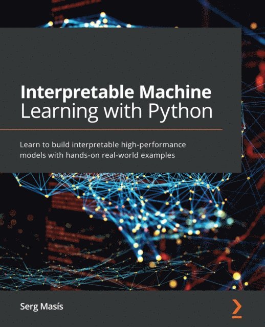 Serg Masis - Interpretable Machine Learning with Python, E-bok