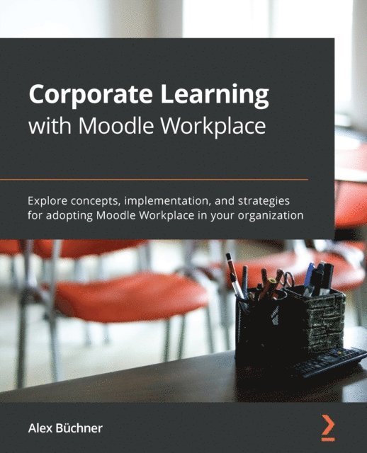 Alex Buchner - Corporate Learning with Moodle Workplace, E-bok