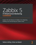 Zabbix 5 IT Infrastructure Monitoring Cookbook