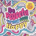 Be Peaceful: Colour Your Soul Happy