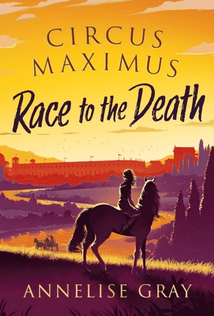 Annelise Gray - Circus Maximus: Race to the Death, E-bok