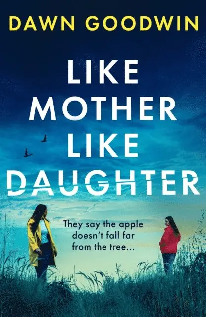 Dawn Goodwin - Like Mother, Like Daughter, E-bok. Tillgänglighet: Lägg i varukorg