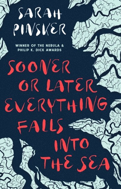 Sarah Pinsker - Sooner Or Later Everything Falls Into the Sea, E-bok