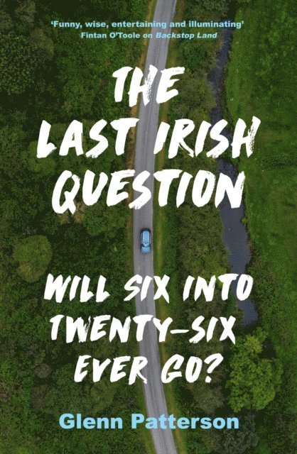 Glenn Patterson - Last Irish Question, E-bok